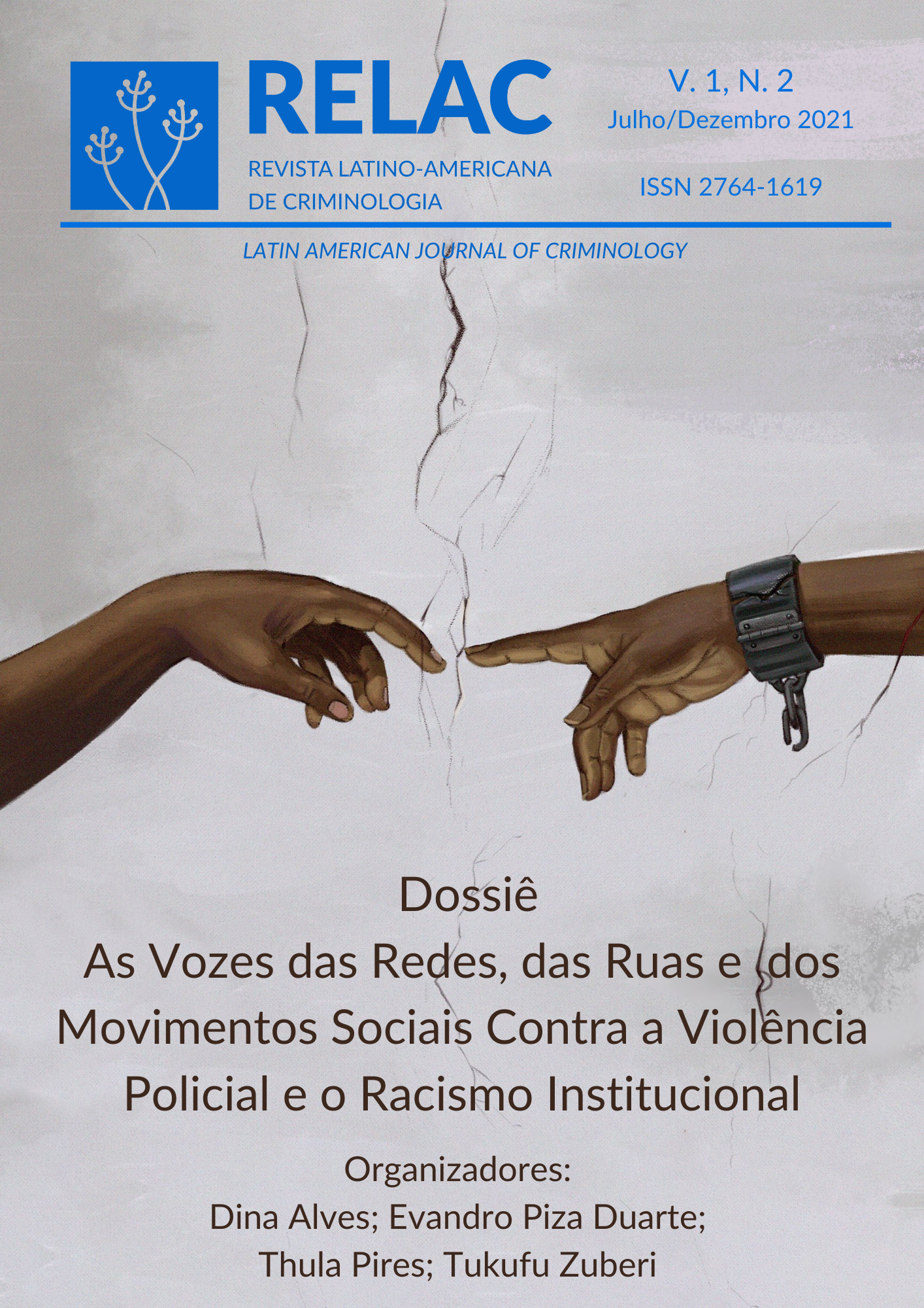 					Visualizar v. 1 n. 2 (2021): Dossiê: As vozes das redes, das ruas e dos movimentos sociais contra a violência policial e o racismo institucional
				